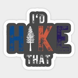 I'd Hike That Sticker